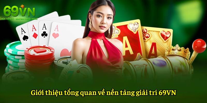 Sơ lược về nhà cái cá cược 69VN đẳng cấp